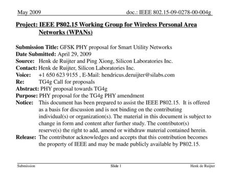 September 18 May 2009 Project: IEEE P802.15 Working Group for Wireless Personal Area Networks (WPANs) Submission Title: GFSK PHY proposal for Smart Utility.
