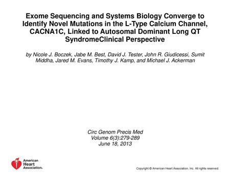 Exome Sequencing and Systems Biology Converge to Identify Novel Mutations in the L-Type Calcium Channel, CACNA1C, Linked to Autosomal Dominant Long QT.