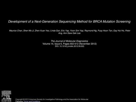 Development of a Next-Generation Sequencing Method for BRCA Mutation Screening  Maurice Chan, Shen Mo Ji, Zhen Xuan Yeo, Linda Gan, Eric Yap, Yoon Sim.