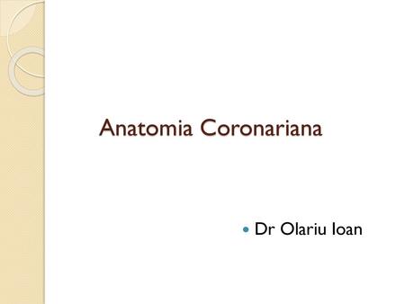 Anatomia Coronariana Dr Olariu Ioan.