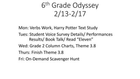 6th Grade Odyssey 2/13-2/17 Mon: Verbs Work, Harry Potter Text Study