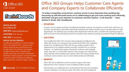 Office 365 Groups Helps Customer Care Agents and Company Experts to Collaborate Efficiently “In today’s competitive environment, customer service is more.