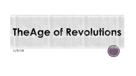 TheAge of Revolutions 1/9/18.