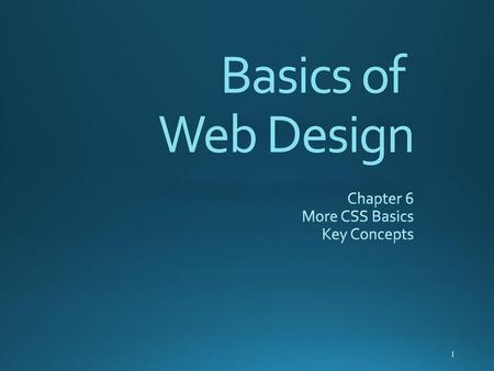 Chapter 6 More CSS Basics Key Concepts