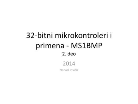 32-bitni mikrokontroleri i primena - MS1BMP 2. deo