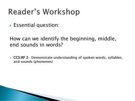 Reader’s Workshop Essential question: