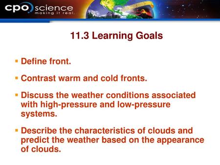 11.3 Learning Goals Define front. Contrast warm and cold fronts.