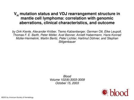 VH mutation status and VDJ rearrangement structure in mantle cell lymphoma: correlation with genomic aberrations, clinical characteristics, and outcome.