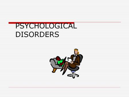 PSYCHOLOGICAL DISORDERS