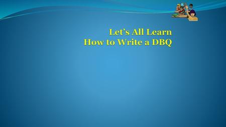 Let’s All Learn How to Write a DBQ