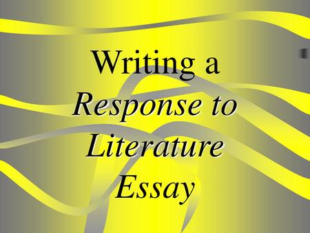 Writing a Response to Literature Essay