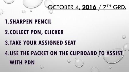 October 4, 2016 / 7th grd. Sharpen Pencil Collect PDN, Clicker