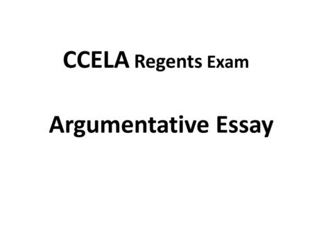 CCELA Regents Exam Argumentative Essay.