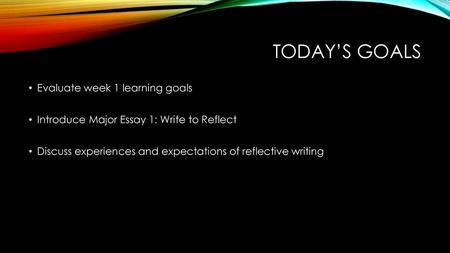 Today’s goals Evaluate week 1 learning goals