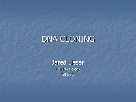 Jared Lieser Cell Physiology Fall 2003