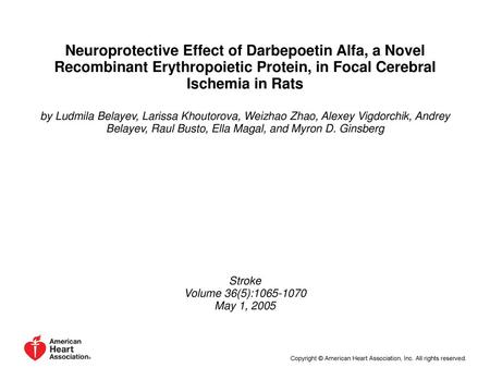 Neuroprotective Effect of Darbepoetin Alfa, a Novel Recombinant Erythropoietic Protein, in Focal Cerebral Ischemia in Rats by Ludmila Belayev, Larissa.