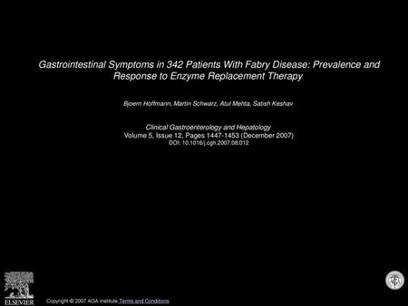 Gastrointestinal Symptoms in 342 Patients With Fabry Disease: Prevalence and Response to Enzyme Replacement Therapy  Bjoern Hoffmann, Martin Schwarz,