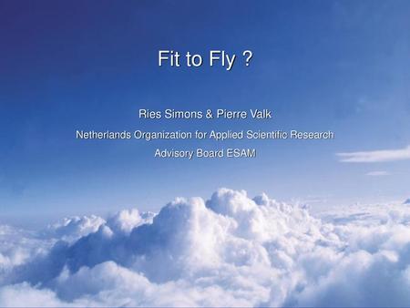 Fit to Fly ? Ries Simons & Pierre Valk