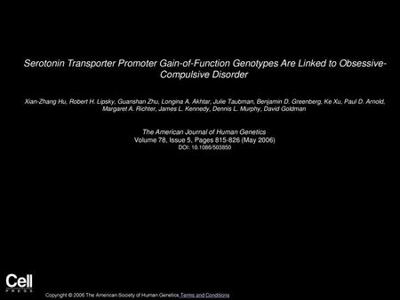 Serotonin Transporter Promoter Gain-of-Function Genotypes Are Linked to Obsessive- Compulsive Disorder  Xian-Zhang Hu, Robert H. Lipsky, Guanshan Zhu,