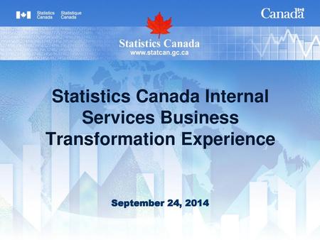 Statistics Canada Internal Services Business Transformation Experience
