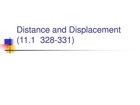 Distance and Displacement ( )