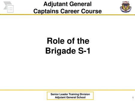 Role of the Brigade S-1 Adjutant General Captains Career Course