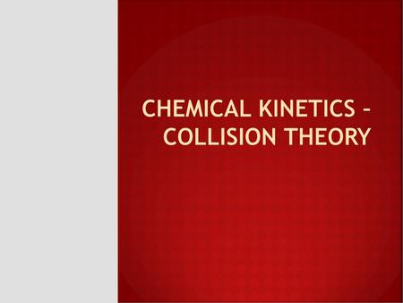 Chemical Kinetics – collision theory