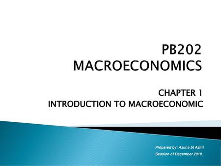 CHAPTER 1 INTRODUCTION TO MACROECONOMIC