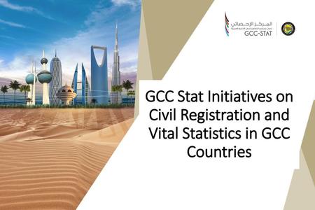 GCC Stat Initiatives on Civil Registration and Vital Statistics in GCC Countries 2018م.