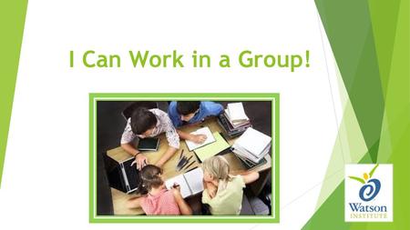 I Can Work in a Group! Read title and introduce lesson to students. Ask if they ever have to work in groups at school. Lead discussion about how they.