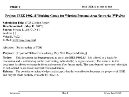 July 2014 doc.: IEEE 802.15-14-0466-00-0008 9/21/2018 Project: IEEE P802.15 Working Group for Wireless Personal Area Networks (WPANs) Submission Title: