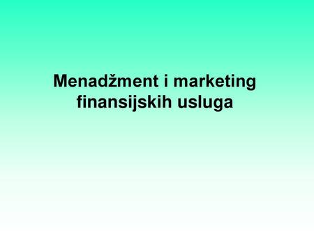 Menadžment i marketing finansijskih usluga
