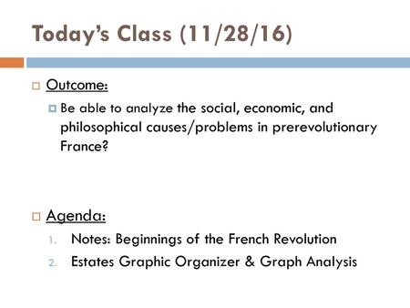 Today’s Class (11/28/16) Agenda: Outcome: