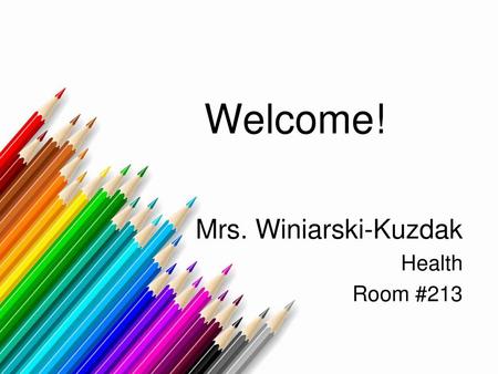 Mrs. Winiarski-Kuzdak Health Room #213