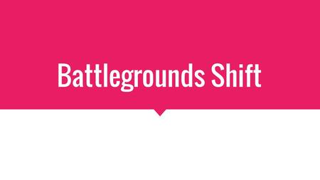 Battlegrounds Shift.