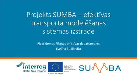 Projekts SUMBA – efektīvas transporta modelēšanas sistēmas izstrāde