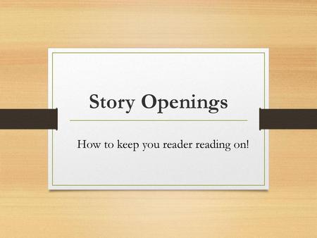 How to keep you reader reading on!