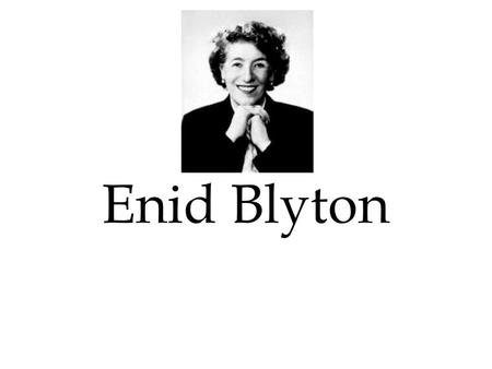 Enid Blyton.
