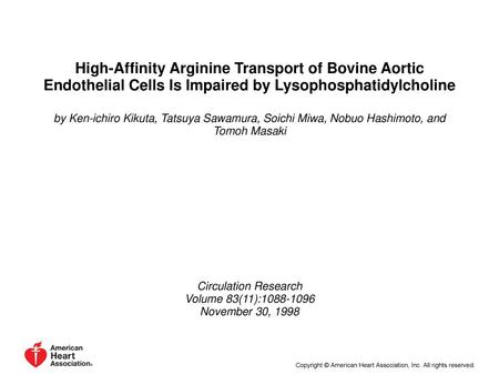 High-Affinity Arginine Transport of Bovine Aortic Endothelial Cells Is Impaired by Lysophosphatidylcholine by Ken-ichiro Kikuta, Tatsuya Sawamura, Soichi.