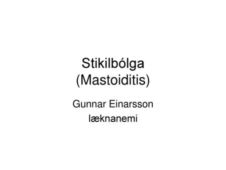 Stikilbólga (Mastoiditis)