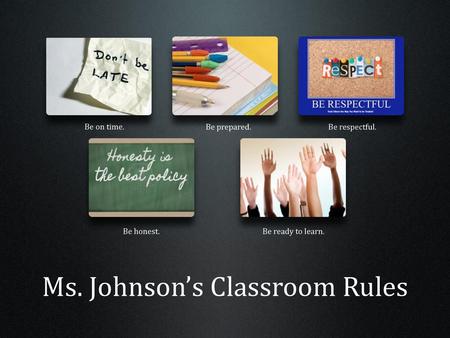 Ms. Johnson’s Classroom Rules