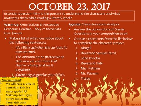 October 23, 2017 Essential Question: Why is it important to understand the characters and what motivates them while reading a literary work? Warm-Up: Contractions.