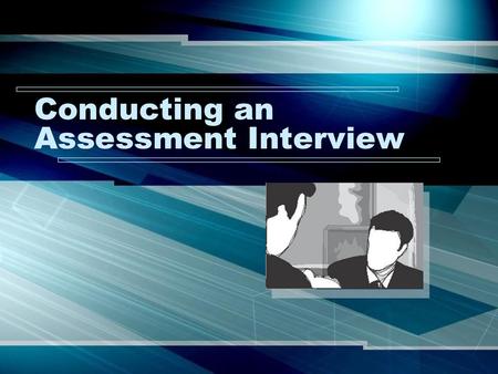 Conducting an Assessment Interview