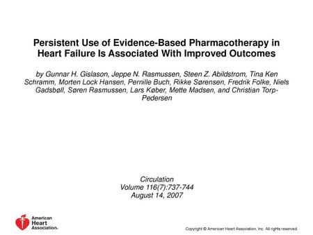 Persistent Use of Evidence-Based Pharmacotherapy in Heart Failure Is Associated With Improved Outcomes by Gunnar H. Gislason, Jeppe N. Rasmussen, Steen.