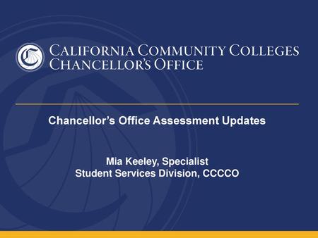 Chancellor’s Office Assessment Updates