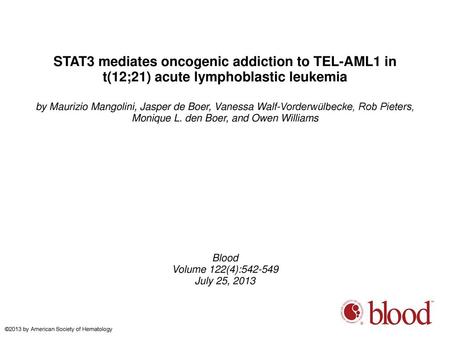 STAT3 mediates oncogenic addiction to TEL-AML1 in t(12;21) acute lymphoblastic leukemia by Maurizio Mangolini, Jasper de Boer, Vanessa Walf-Vorderwülbecke,