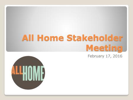 All Home Stakeholder Meeting