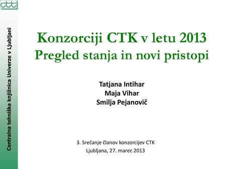 3. Srečanje članov konzorcijev CTK Ljubljana, 27. marec 2013
