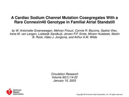 A Cardiac Sodium Channel Mutation Cosegregates With a Rare Connexin40 Genotype in Familial Atrial Standstill by W. Antoinette Groenewegen, Mehran Firouzi,