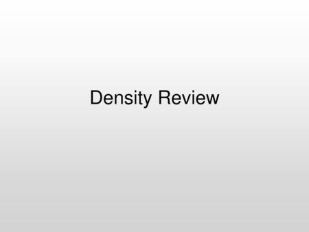 Density Review.
